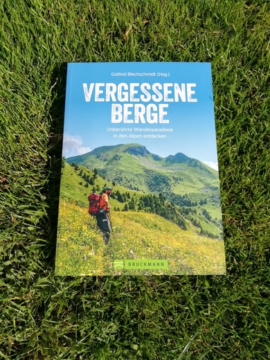 Vergessene Berge. Unberührte Wanderparadiese in den Alpen entdecken